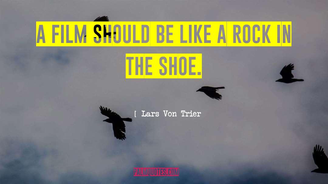 Lars Von Trier Quotes: A film should be like