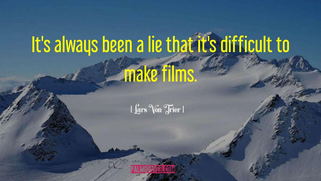 Lars Von Trier Quotes: It's always been a lie