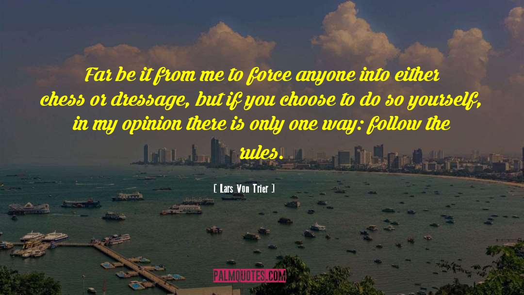 Lars Von Trier Quotes: Far be it from me