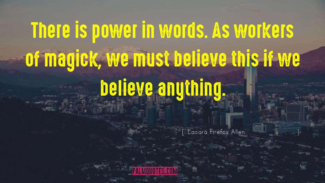 Lasara Firefox Allen Quotes: There is power in words.