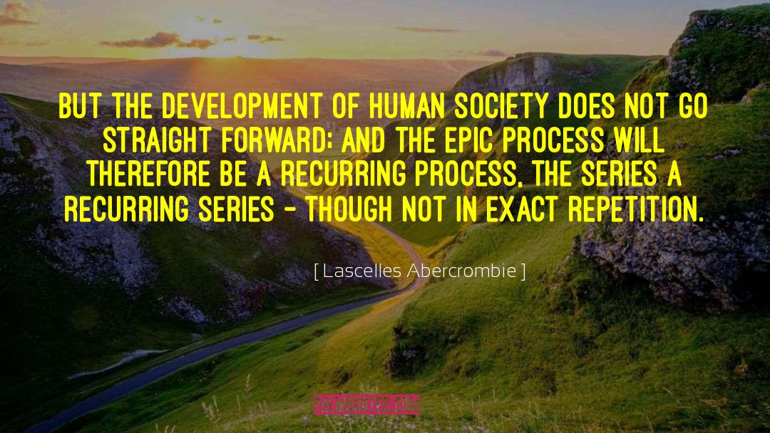 Lascelles Abercrombie Quotes: But the development of human