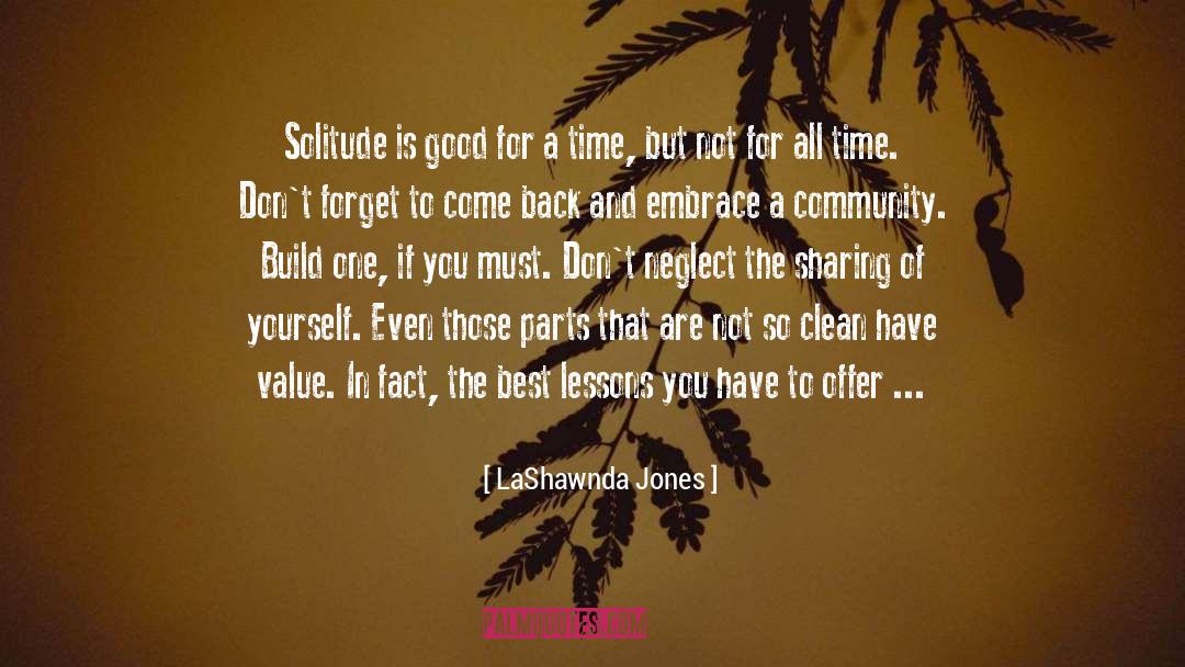 LaShawnda Jones Quotes: Solitude is good for a