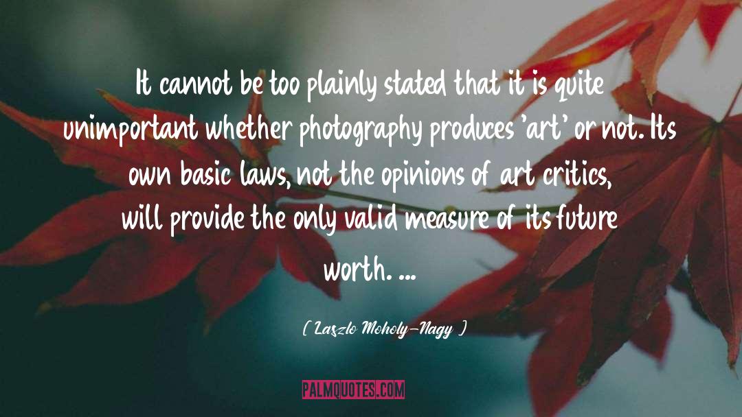 Laszlo Moholy-Nagy Quotes: It cannot be too plainly