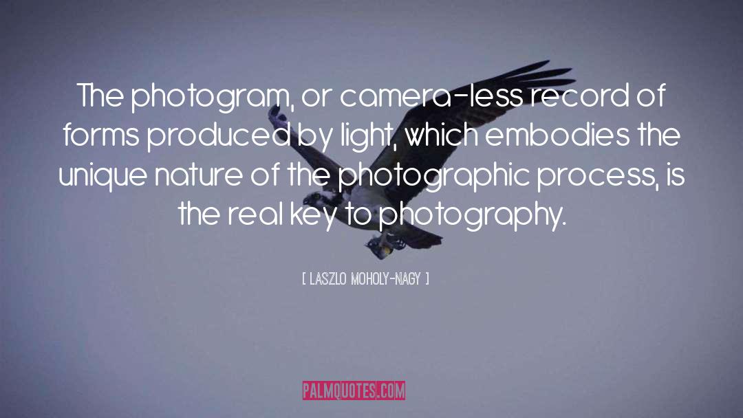 Laszlo Moholy-Nagy Quotes: The photogram, or camera-less record