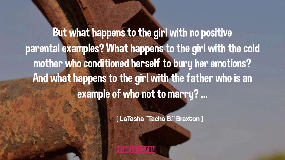 LaTasha “Tacha B.” Braxton Quotes: But what happens to the