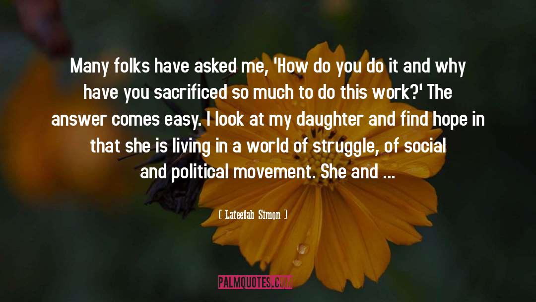 Lateefah Simon Quotes: Many folks have asked me,