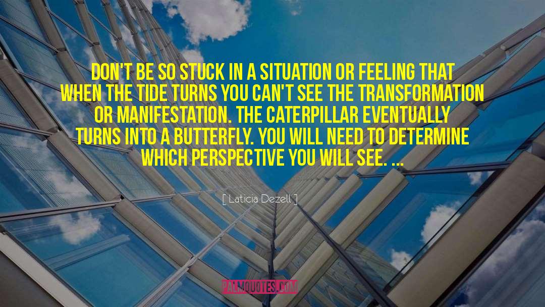 Laticia Dezell Quotes: Don't be so stuck in