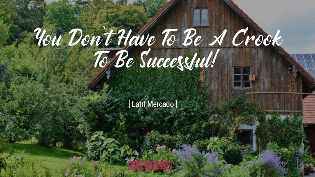 Latif Mercado Quotes: You Don't Have To Be