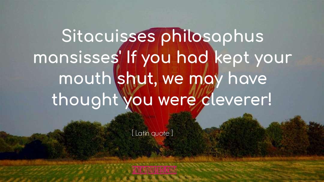 Latin Quote Quotes: Sitacuisses philosaphus mansisses' If you