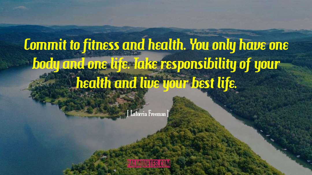 Latorria Freeman Quotes: Commit to fitness and health.
