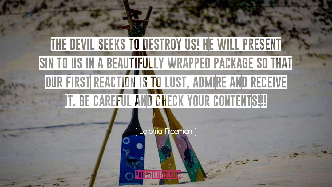 Latorria Freeman Quotes: The devil seeks to destroy