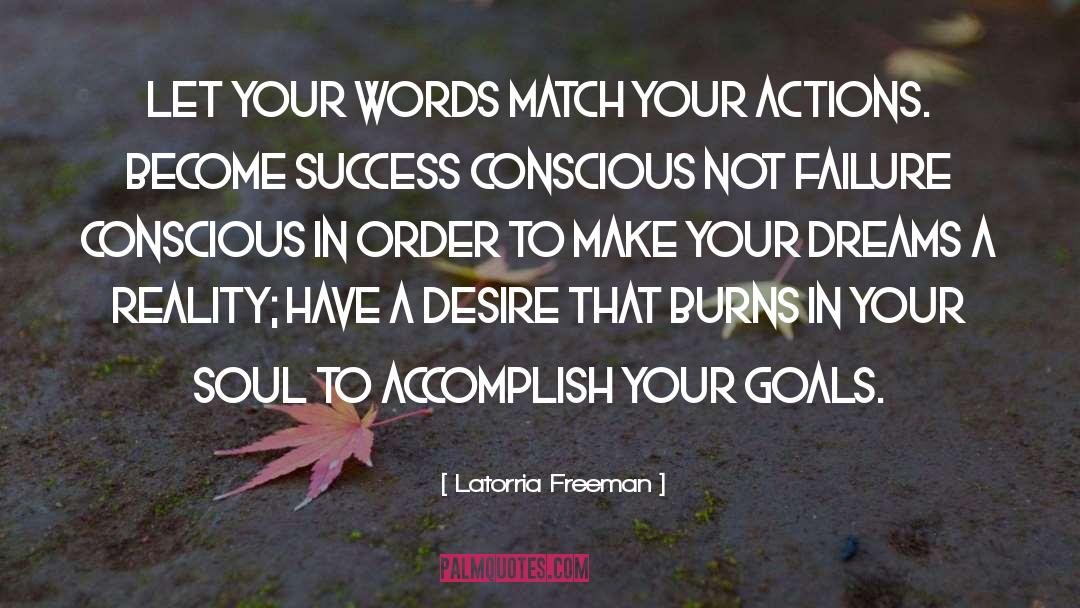 Latorria Freeman Quotes: Let your words match your