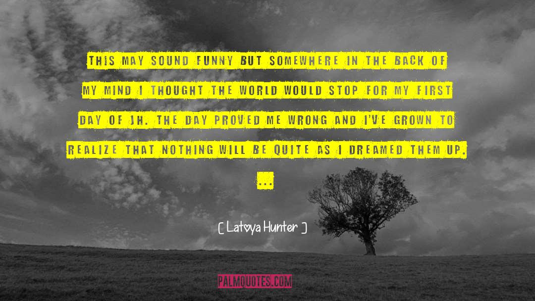Latoya Hunter Quotes: This may sound funny but