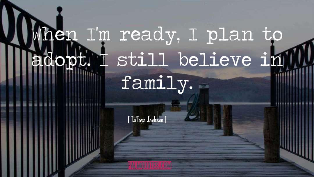 LaToya Jackson Quotes: When I'm ready, I plan