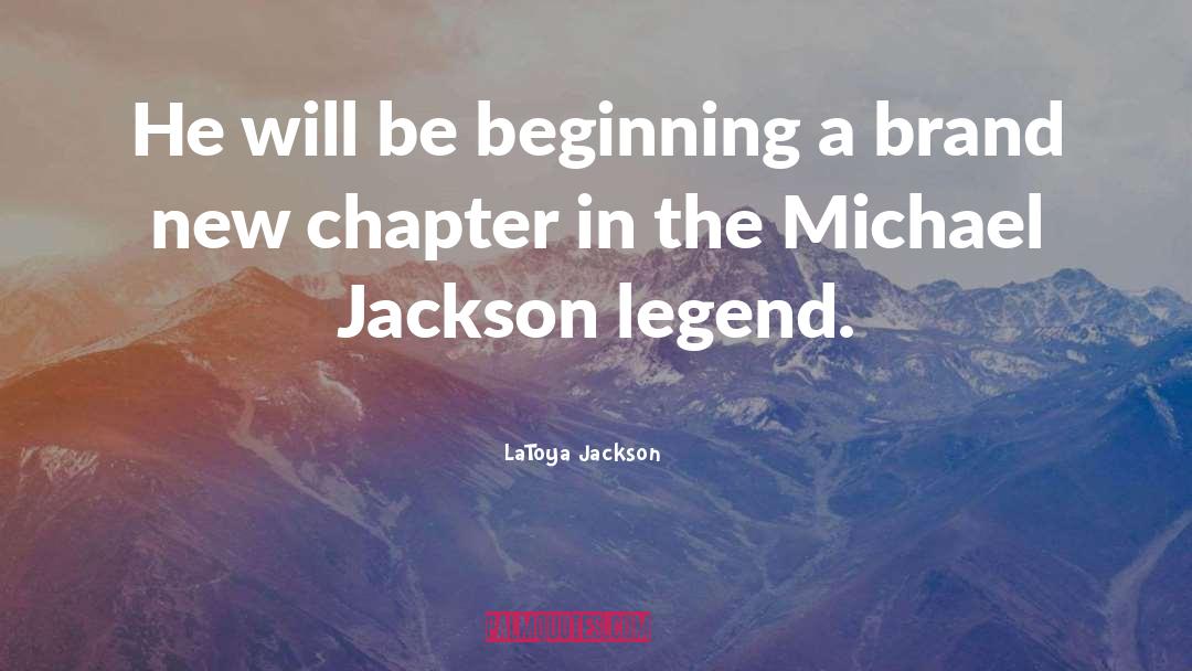 LaToya Jackson Quotes: He will be beginning a