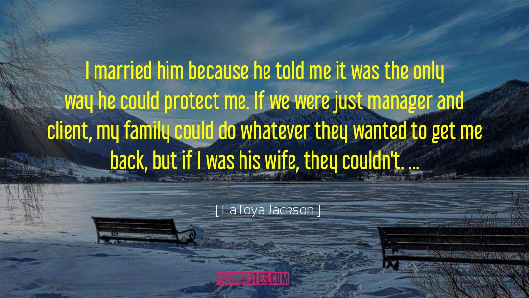 LaToya Jackson Quotes: I married him because he