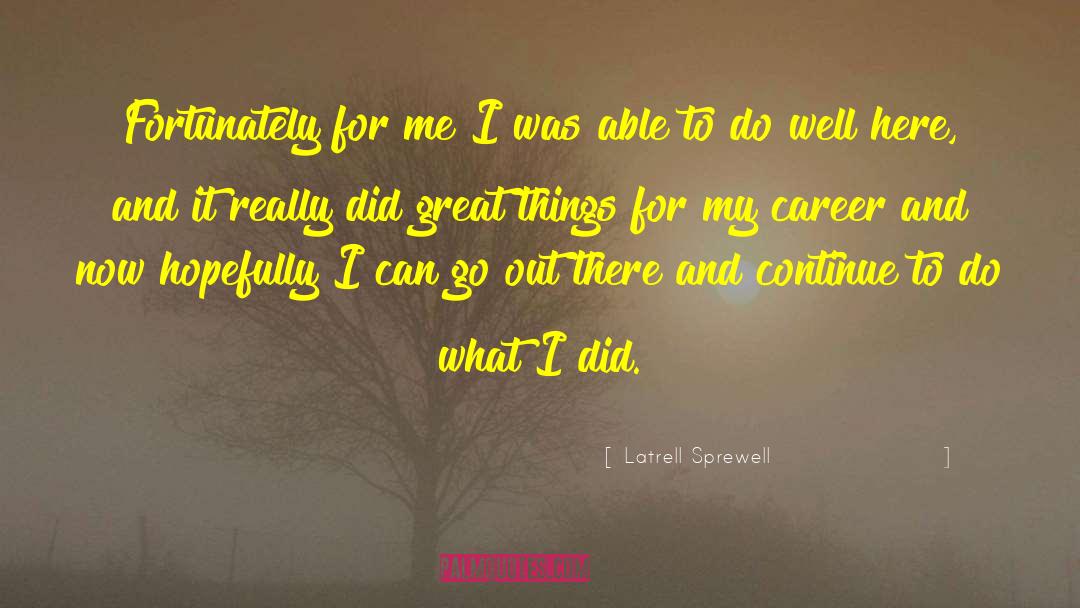 Latrell Sprewell Quotes: Fortunately for me I was