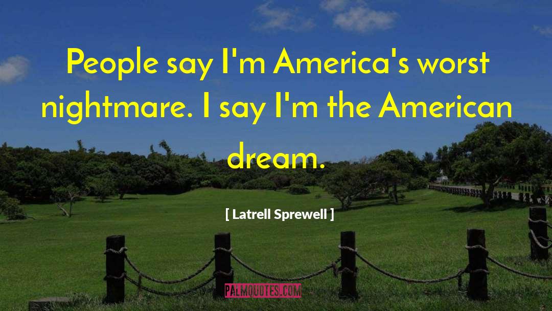 Latrell Sprewell Quotes: People say I'm America's worst