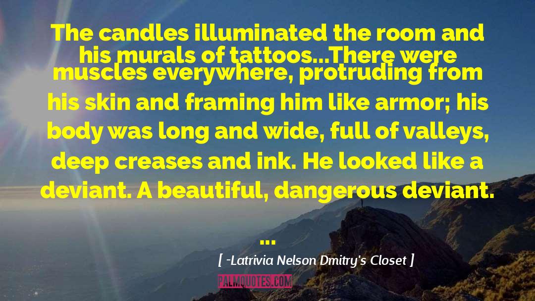 -Latrivia Nelson Dmitry's Closet Quotes: The candles illuminated the room