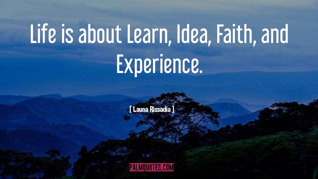 Launa Rissadia Quotes: Life is about Learn, Idea,
