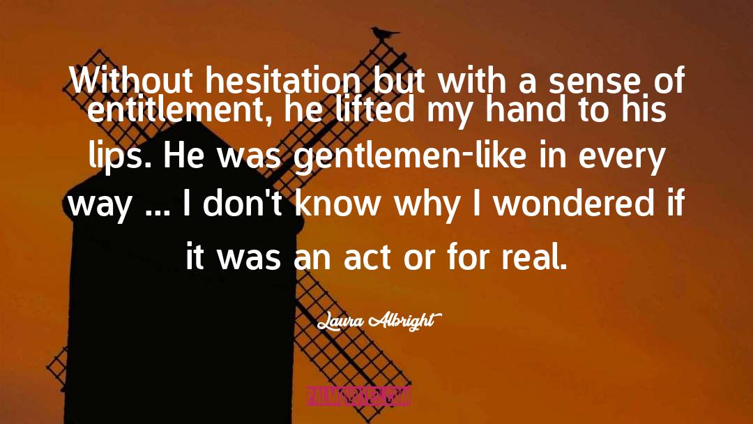 Laura Albright Quotes: Without hesitation but with a