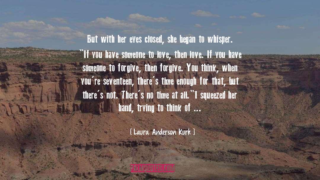 Laura Anderson Kurk Quotes: But with her eyes closed,