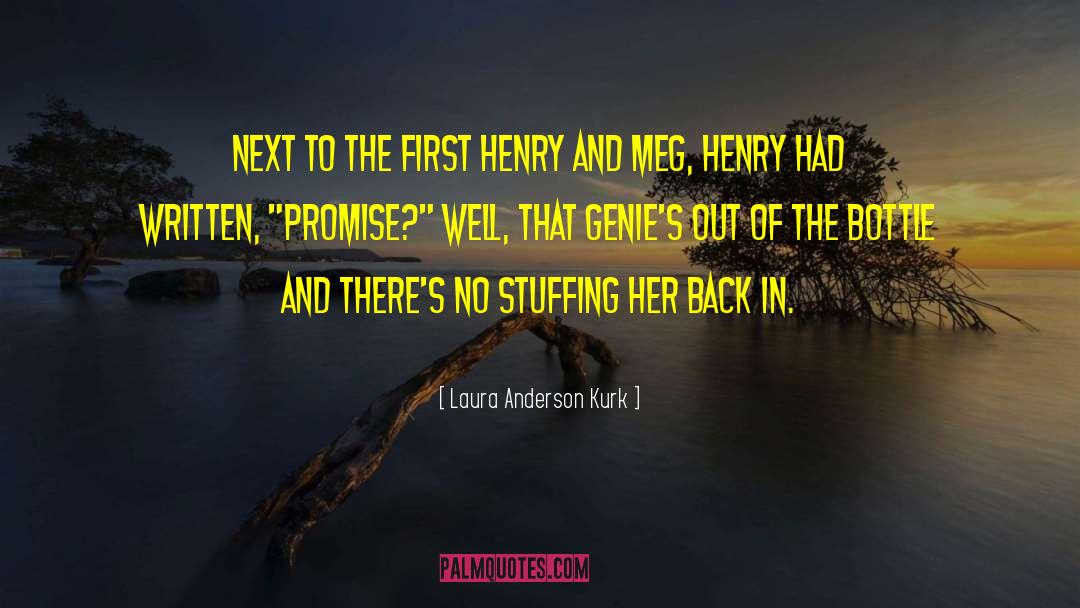 Laura Anderson Kurk Quotes: Next to the first Henry