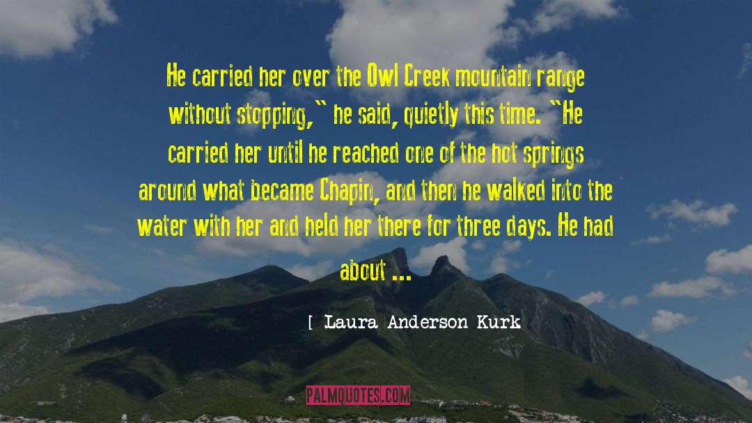 Laura Anderson Kurk Quotes: He carried her over the