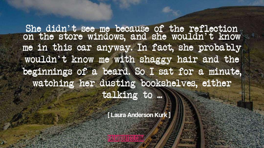 Laura Anderson Kurk Quotes: She didn't see me because