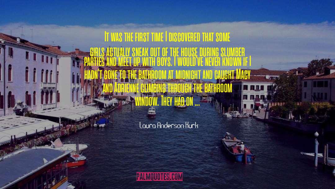 Laura Anderson Kurk Quotes: It was the first time