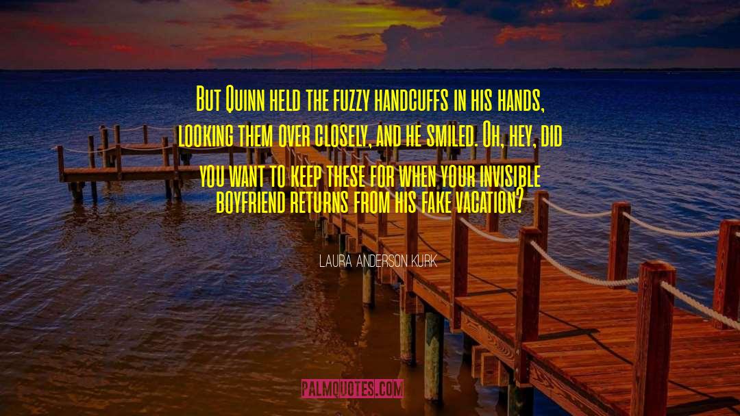 Laura Anderson Kurk Quotes: But Quinn held the fuzzy