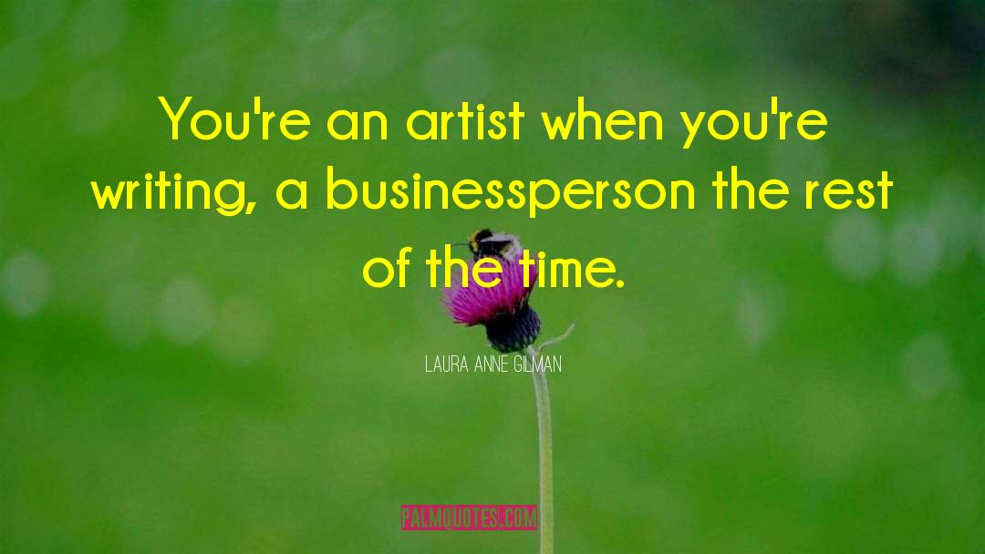 Laura Anne Gilman Quotes: You're an artist when you're