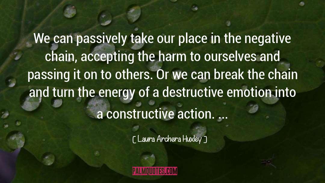 Laura Archera Huxley Quotes: We can passively take our