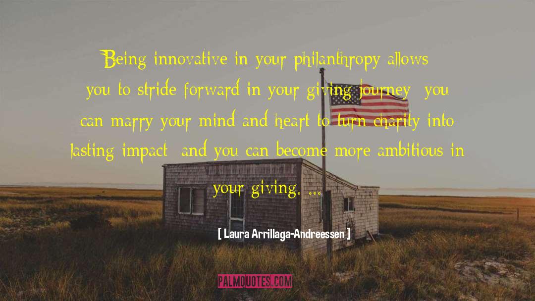 Laura Arrillaga-Andreessen Quotes: Being innovative in your philanthropy