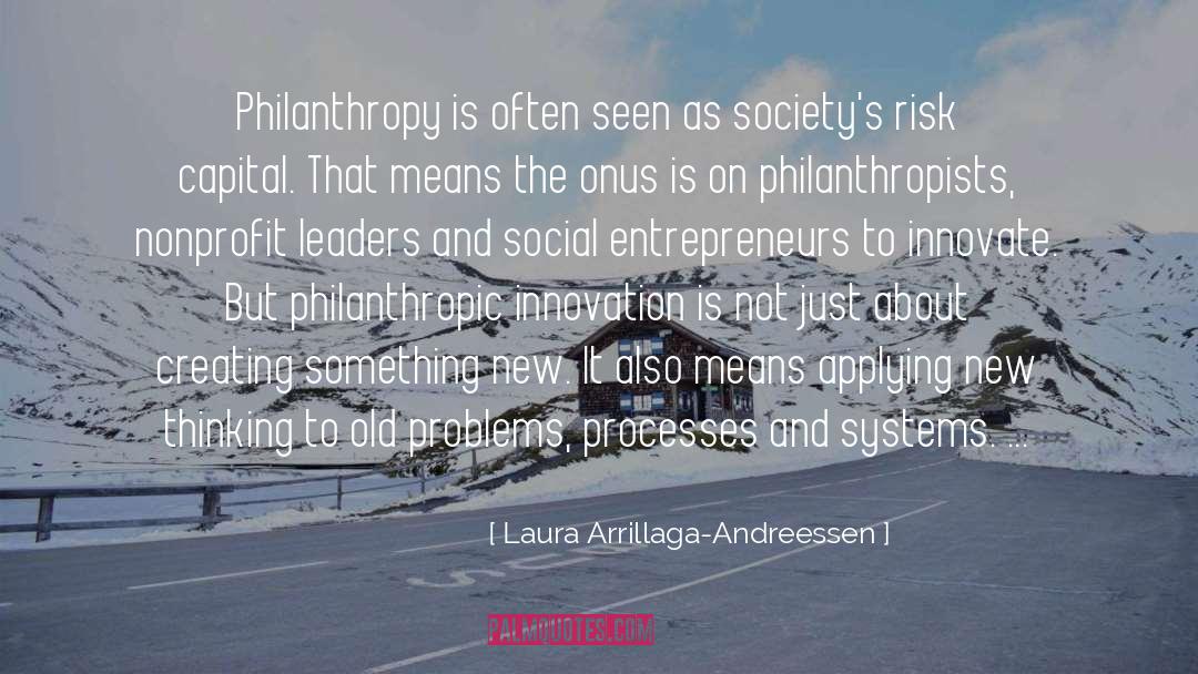 Laura Arrillaga-Andreessen Quotes: Philanthropy is often seen as