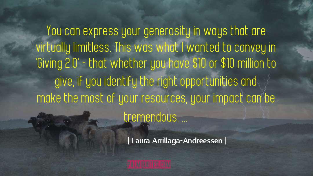 Laura Arrillaga-Andreessen Quotes: You can express your generosity