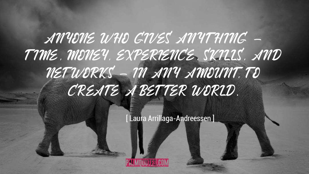 Laura Arrillaga-Andreessen Quotes: ANYONE WHO GIVES ANYTHING -