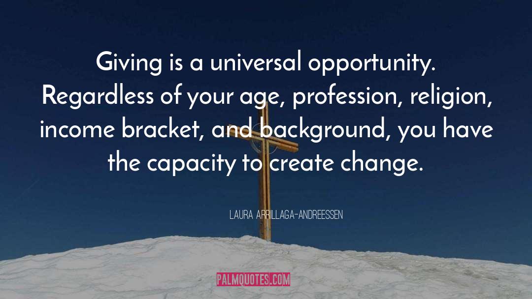Laura Arrillaga-Andreessen Quotes: Giving is a universal opportunity.