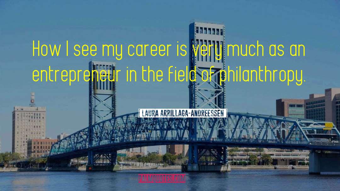 Laura Arrillaga-Andreessen Quotes: How I see my career