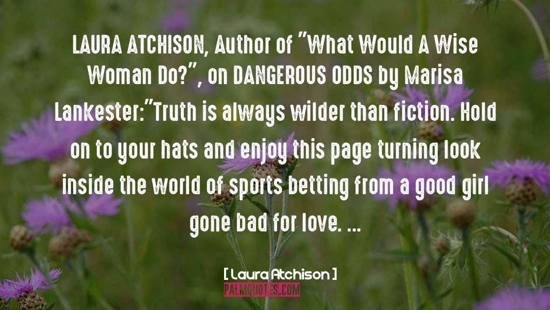 Laura Atchison Quotes: LAURA ATCHISON, Author of 