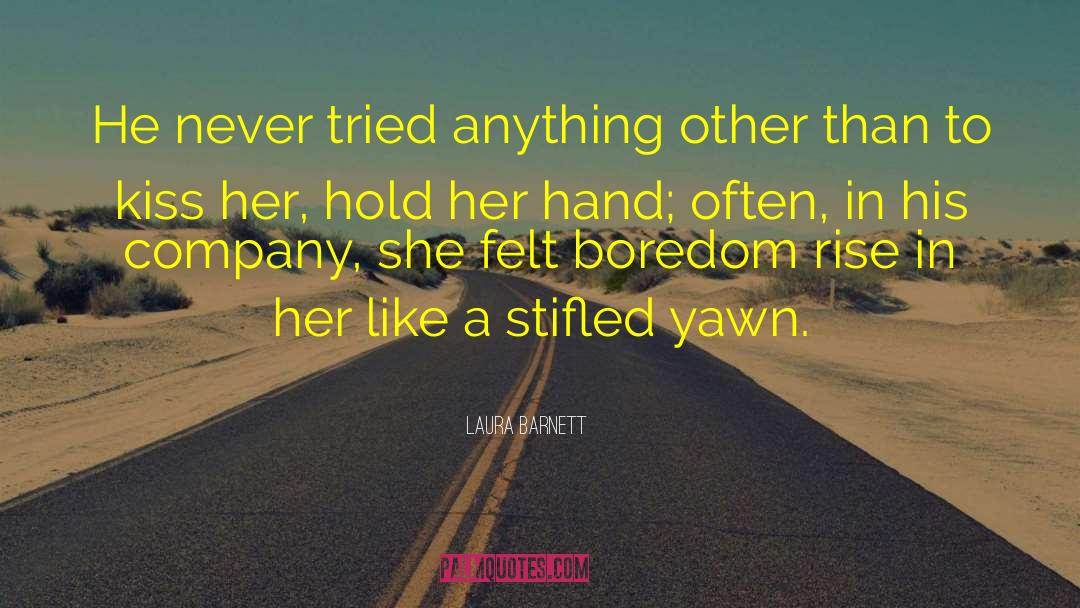 Laura Barnett Quotes: He never tried anything other
