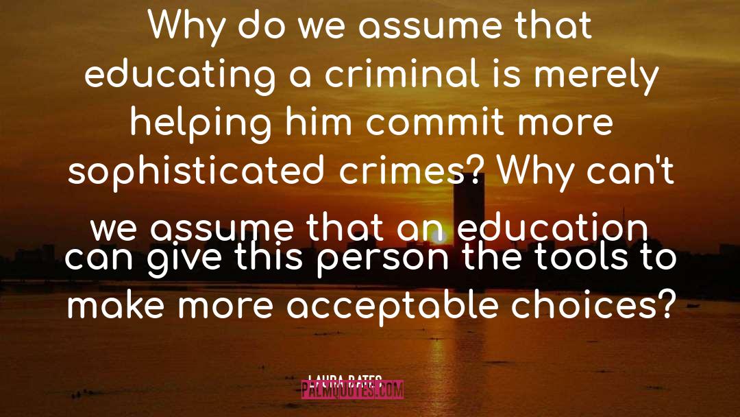 Laura Bates Quotes: Why do we assume that