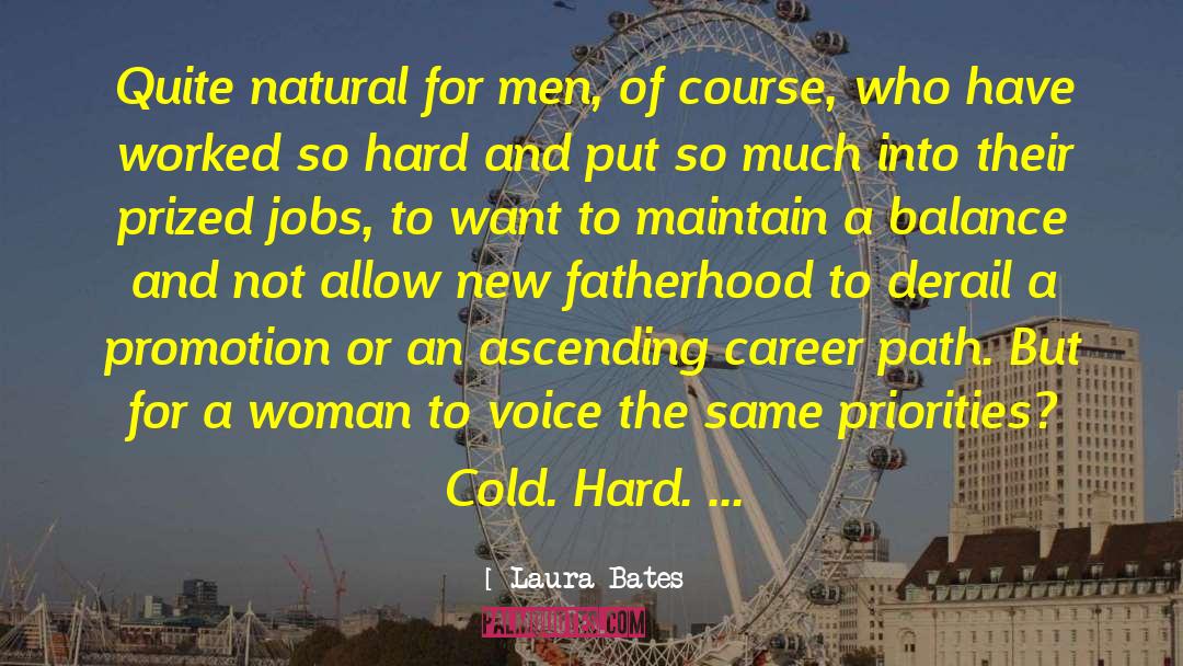 Laura Bates Quotes: Quite natural for men, of