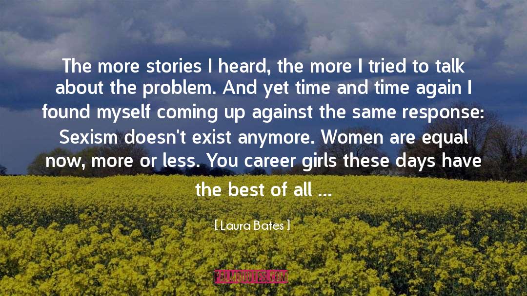 Laura Bates Quotes: The more stories I heard,