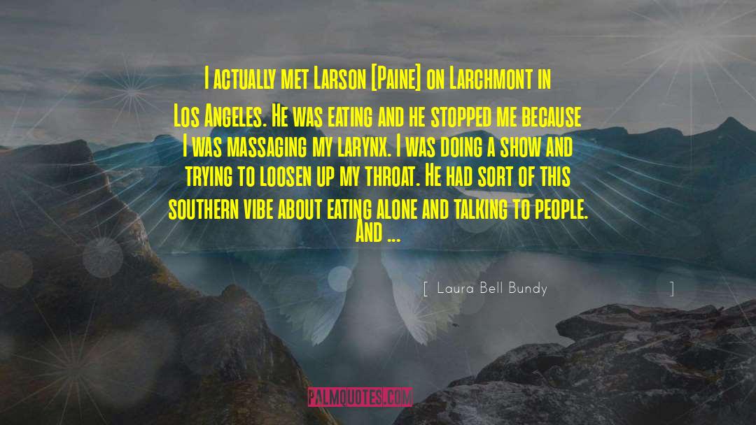 Laura Bell Bundy Quotes: I actually met Larson [Paine]