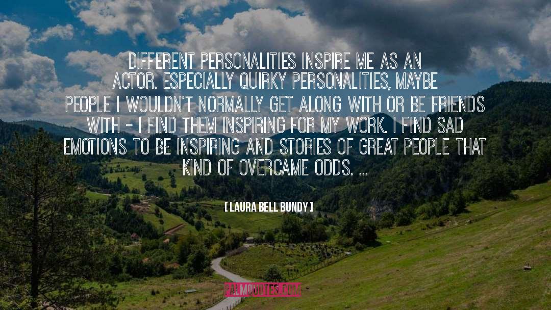 Laura Bell Bundy Quotes: Different personalities inspire me as