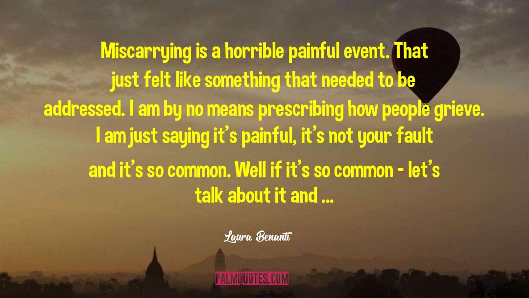 Laura Benanti Quotes: Miscarrying is a horrible painful