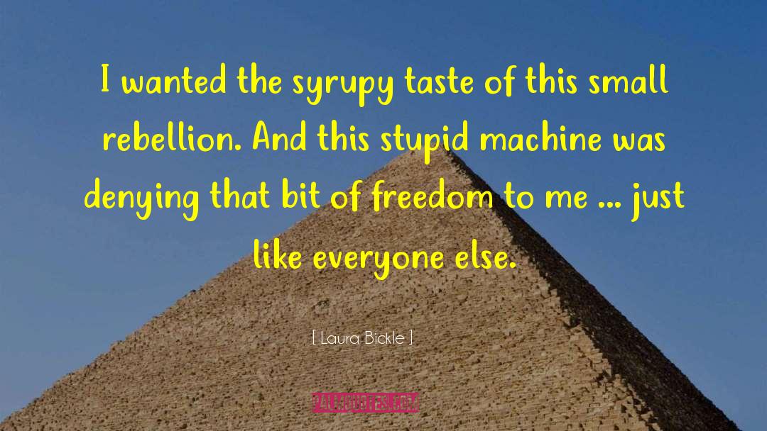 Laura Bickle Quotes: I wanted the syrupy taste