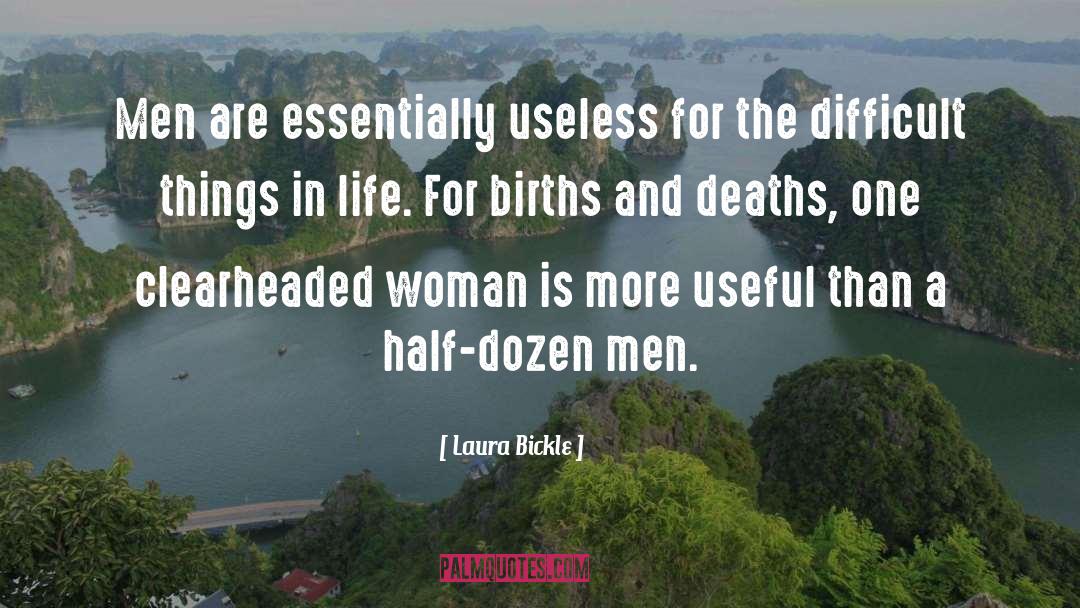 Laura Bickle Quotes: Men are essentially useless for