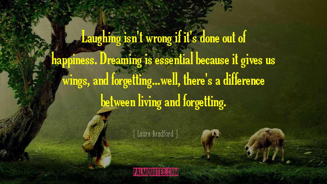 Laura Bradford Quotes: Laughing isn't wrong if it's